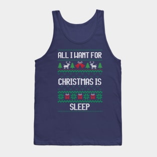 All i Want for Christmas is sleep !!! Tank Top